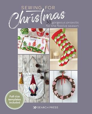 Sewing for Christmas: 30 Gorgeous Projects for the Festive Season - Various - cover