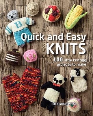 Quick and Easy Knits: 100 Little Knitting Projects to Make - Search Press Studio - cover