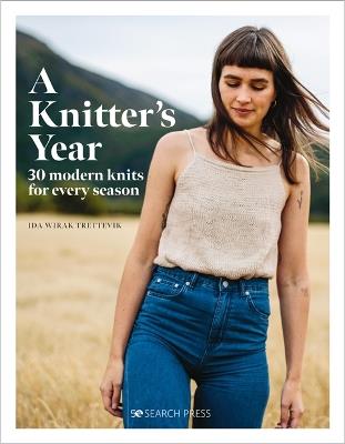 A Knitter's Year: 30 Modern Knits for Every Season - Ida Wirak Trettevik - cover