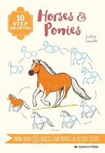 10 Step Drawing: Horses & Ponies: Draw Over 50 Horses and Ponies in 10 Easy Steps