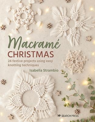 Macrame Christmas: 24 Festive Projects Using Easy Knotting Techniques - Isabella Strambio - cover