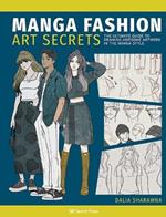 Manga Fashion Art Secrets: The Ultimate Guide to Drawing Awesome Artwork in the Manga Style