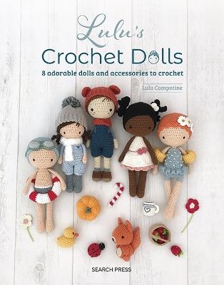 Lulu's Crochet Dolls: 8 Adorable Dolls and Accessories to Crochet - Lulu Compotine - cover