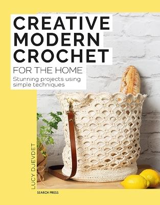 Creative Modern Crochet for the Home: Stunning Projects Using Simple Techniques - Lucy Djevdet - cover