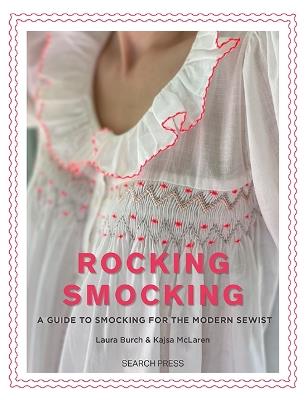 Rocking Smocking: A Guide to Smocking for the Modern Sewist - Laura Burch,Kajsa Mclaren - cover