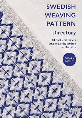 Swedish Weaving Pattern Directory: 50 Huck Embroidery Designs for the Modern Needlecrafter - Katherine Kennedy - cover