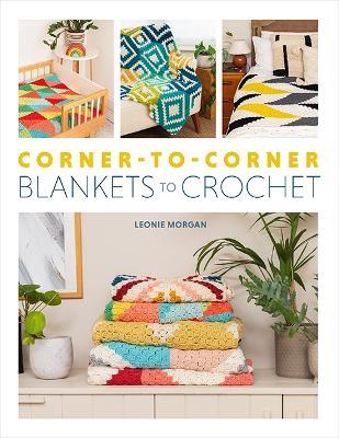 Corner-to-Corner Blankets to Crochet - Leonie Morgan - cover