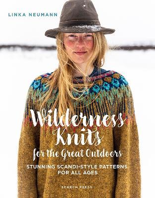 Wilderness Knits for the Great Outdoors: Stunning Scandi-Style Patterns for All Ages - Linka Neumann - cover