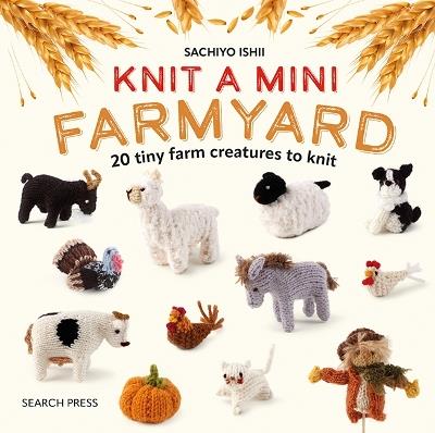 Knit a Mini Farmyard: 20 Tiny Patterns to Knit - Sachiyo Ishii - cover