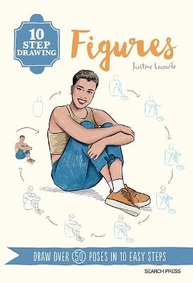 10 Step Drawing: Figures: Draw Over 50 Poses in 10 Easy Steps - Justine Lecouffe - cover