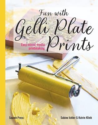 Fun with Gelli Plate Prints: Easy Mixed-Media Printmaking - Sabine Ickler,Katrin Klink - cover