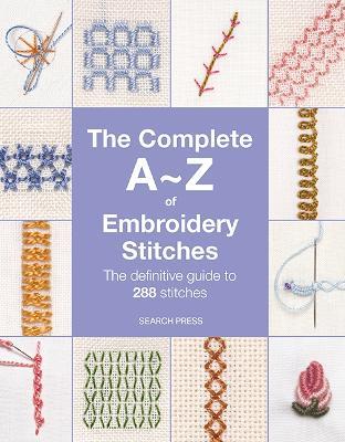 The Complete A-Z of Embroidery Stitches: The Definitive Guide to 288 Stitches - Inspirations Studios - cover