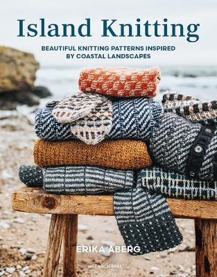 Island Knitting: Beautiful Knitting Patterns Inspired by Coastal Landscapes - Erika Åberg - cover