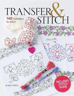 Transfer & Stitch: 140 Transfers to Stitch - Carina Envoldsen-Harris,Sally McCollin,Lesley Taylor - cover