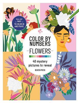 Color by Numbers: Flowers: 40 Mystery Pictures to Reveal - cover