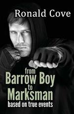 From Barrow Boy To Marksman: based on true events