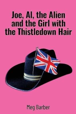 Joe, Al, the Alien and the Girl with the Thistledown Hair - Meg Barber - cover