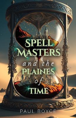 Spell Masters and the Plaines of Time - Paul Boyce - cover