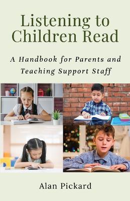 Listening to Children Read: A Handbook for Parents and Teaching Support Staff - Alan Pickard - cover