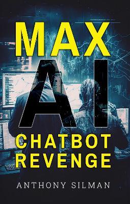 Max AI Chatbot Revenge - Anthony Silman - cover