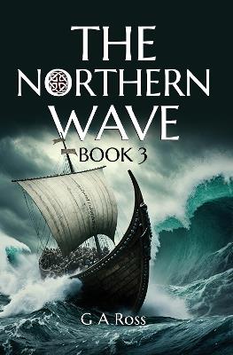 The The Northern Wave: Book 3 - G A Ross - cover