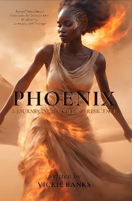 Phoenix - A Journey of Rebirth and Resilience - Vickie Banks - cover