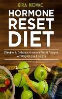 Hormone Reset Diet: Effective & Delicious Hormone Reset Recipes for Weight Loss & Health - Kira Novac - cover