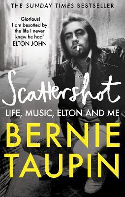 Scattershot: Life, Music, Elton and Me - Bernie Taupin - cover