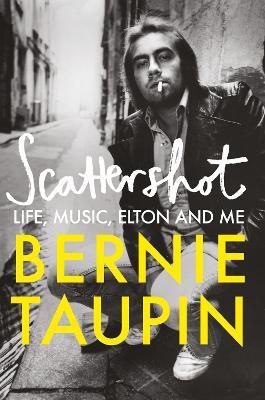 Scattershot: Life, Music, Elton and Me - Bernie Taupin - cover