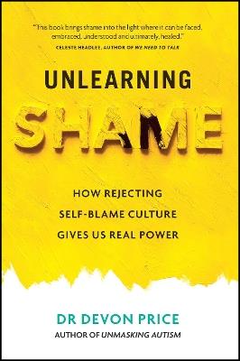 Unlearning Shame: How Rejecting Self-Blame Culture Gives Us Real Power - Devon Price - cover