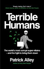 Terrible Humans: The World's Most Corrupt Super-Villains And The Fight to Bring Them Down