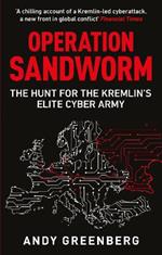 Operation Sandworm: The Hunt for the Kremlin's Elite Cyber Army