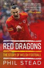 Red Dragons - The Story of Welsh Football: New Expanded Edition