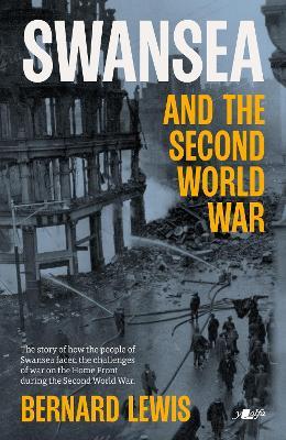 Swansea and the Second World War - Bernard Lewis - cover
