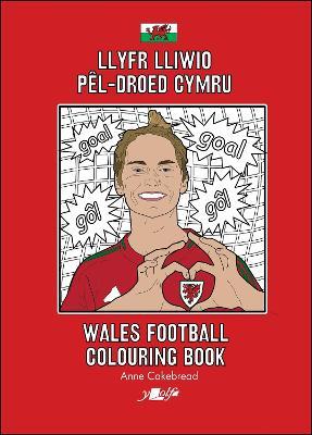 Llyfr Lliwio Pêl-droed Cymru | Wales Football Colouring Book  NEW EDITION - Anne Cakebread - cover