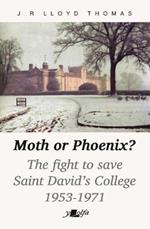 Moth or Phoenix?: The fight to save Saint David's College 1953-1971