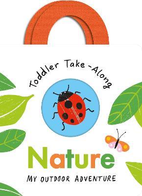 Toddler Take-Along Nature: Your Outdoor Adventure - Becky Davies - cover