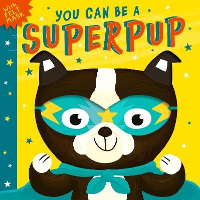 You Can Be A Superpup - Rosamund Lloyd - cover