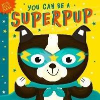 You Can Be A Superpup - Rosamund Lloyd - cover