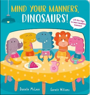 Mind Your Manners, Dinosaurs! - Danielle McLean - cover