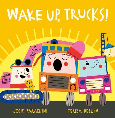 Wake Up, Trucks! - Jodie Parachini - cover