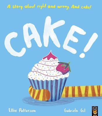 Cake!: A story about right and wrong. And cake! - Ellie Patterson - cover