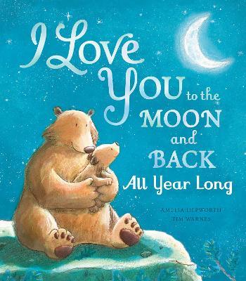 I Love You to the Moon and Back: All Year Long - Amelia Hepworth - cover