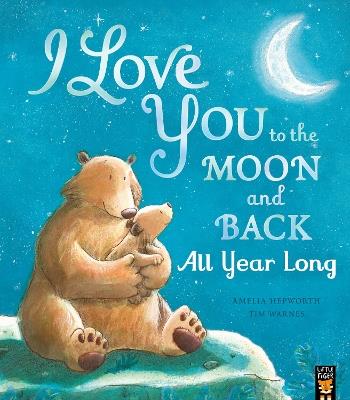 I Love You to the Moon and Back: All Year Long - Amelia Hepworth - cover