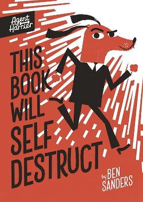 Agent Harrier: This Book Will Self-Destruct - Ben Sanders - cover