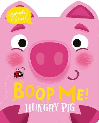 Boop My Nose Hungry Pig - Claire Baker - cover