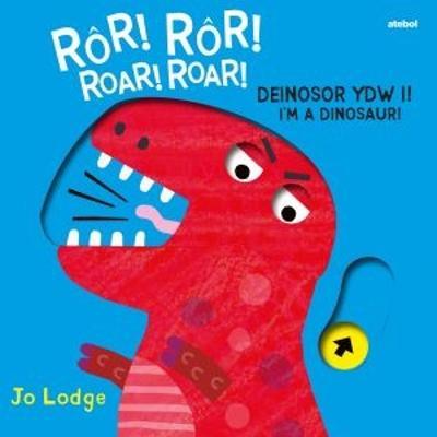 Rôr! Rôr! Deinosor Ydw I! / Roar! Roar! I'm a Dinosaur! - Jo Lodge - cover