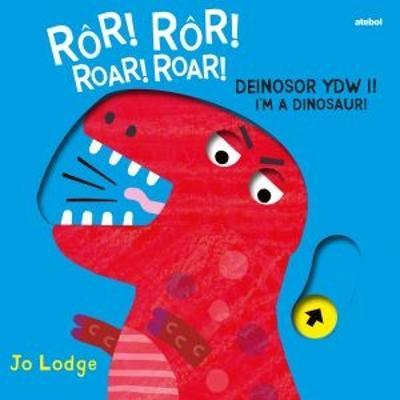Ror! Ror! Deinosor Ydw I! / Roar! Roar! I'm a Dinosaur! - Jo Lodge - cover