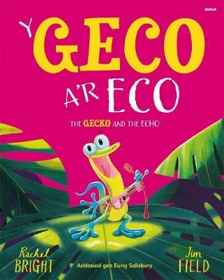 Geco a'r Eco, Y / Gecko and the Echo, The - Rachel Bright - cover