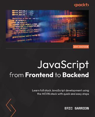 JavaScript from Frontend to Backend: Learn full stack JavaScript development using the MEVN stack with quick and easy steps - Eric Sarrion - cover